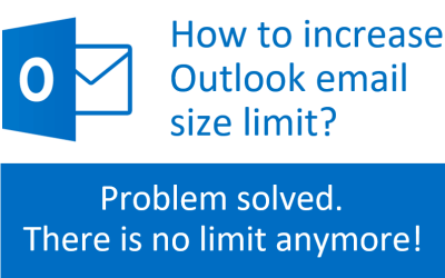 How to increase Outlook email size limit? Problem solved. There is no limit anymore!
